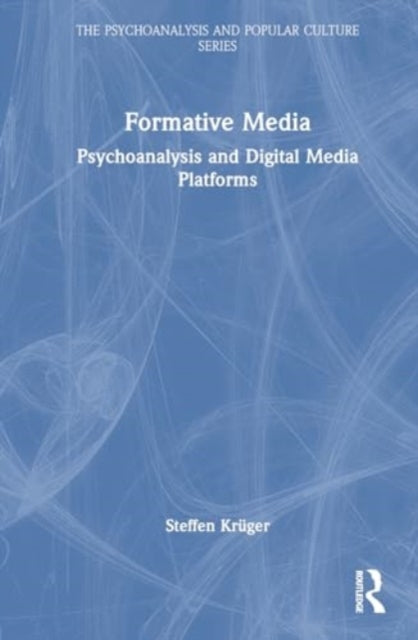 Formative Media: Psychoanalysis and Digital Media Platforms