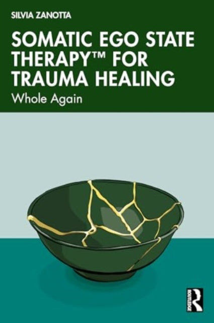 Somatic Ego State Therapy for Trauma Healing: Whole Again