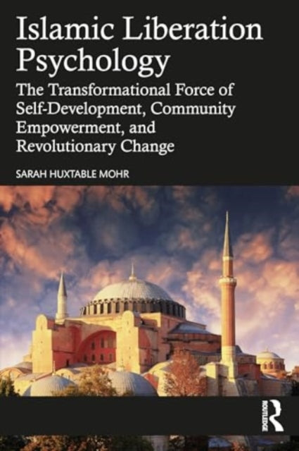 Islamic Liberation Psychology: The Transformational Force of Self-Development, Community Empowerment, and Revolutionary Change