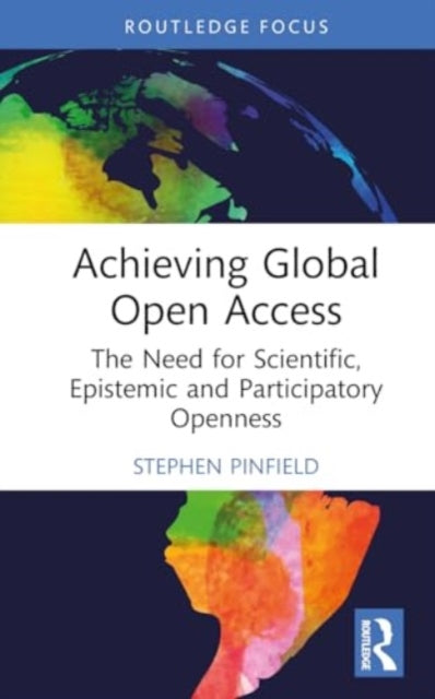 Achieving Global Open Access: The Need for Scientific, Epistemic and Participatory Openness