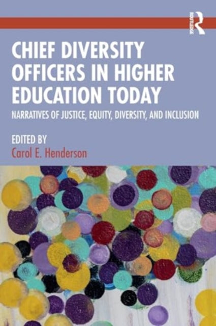 Chief Diversity Officers in Higher Education Today: Narratives of Justice, Equity, Diversity, and Inclusion