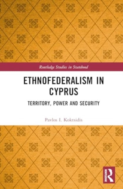 Ethnofederalism in Cyprus: Territory, Power and Security