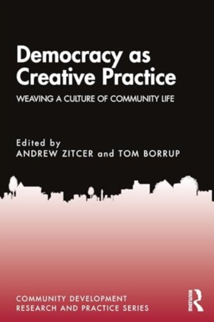 Democracy as Creative Practice: Weaving a Culture of Civic Life