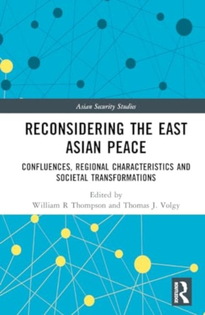 Reconsidering the East Asian Peace: Confluences, Regional Characteristics and Societal Transformations