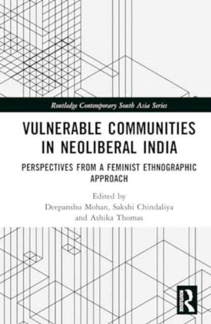 Vulnerable Communities in Neoliberal India: Perspectives from a Feminist Ethnographic Approach