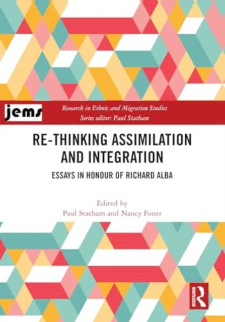 Re-thinking Assimilation and Integration: Essays in Honour of Richard Alba