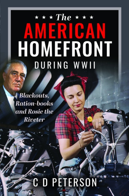 The American Homefront During WWII: Blackouts, Ration-books and Rosie the Riveter