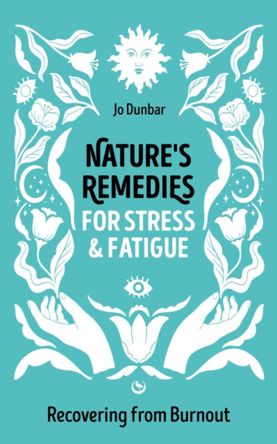 Nature's Remedies for Stress and Fatigue: Recovering from Burnout