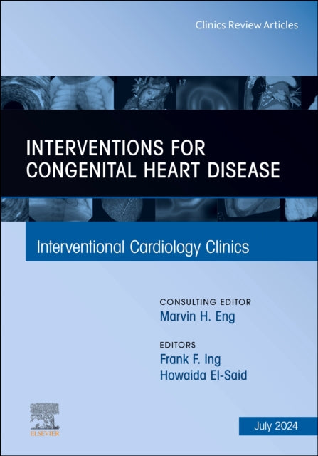 Interventions for congenital heart disease, An Issue of Interventional Cardiology Clinics