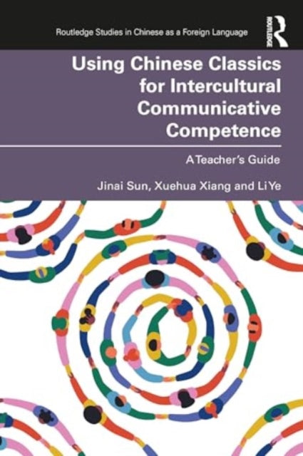 Using Chinese Classics for Intercultural Communicative Competence: A Teacher’s Guide
