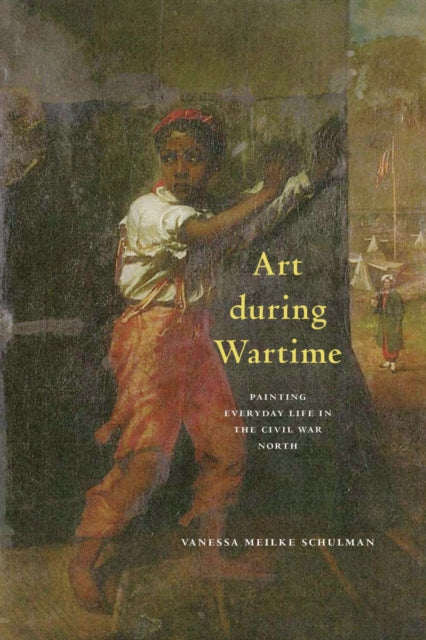 Art during Wartime: Painting Everyday Life in the Civil War North