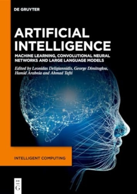 Artificial Intelligence: Machine Learning, Convolutional Neural Networks and Large Language Models
