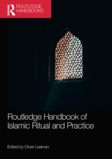 Routledge Handbook of Islamic Ritual and Practice