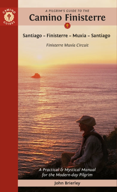A Pilgrim's Guide to the Camino Finisterre: Including Muxia Circuit: Santiago — Finisterre — Muxia — Santiago