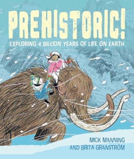 Prehistoric!: Exploring 4 billion years of life on Earth