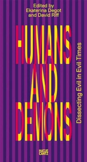 Humans and Demons: Dissecting Evil in Evil Times: steirischer herbst '23 (Reader)