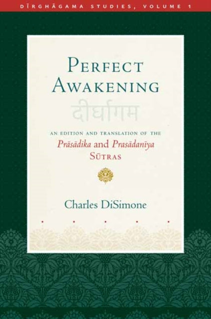 Perfect Awakening: An Edition and Translation of the Pr?s?dika and Pras?dan?ya S?tra