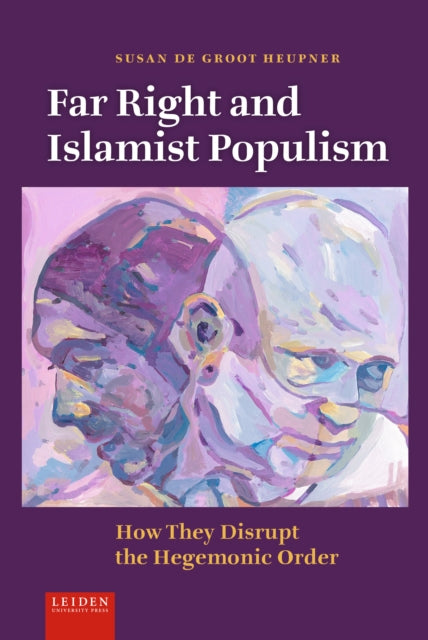 Far Right and Islamist Populism: How They Disrupt the Hegemonic Order