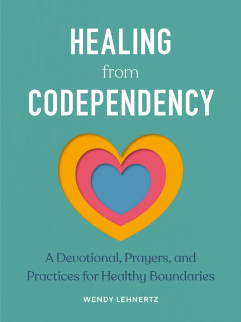 Healing from Codependency: A Devotional with Prayers and Practices for Healthy Boundaries