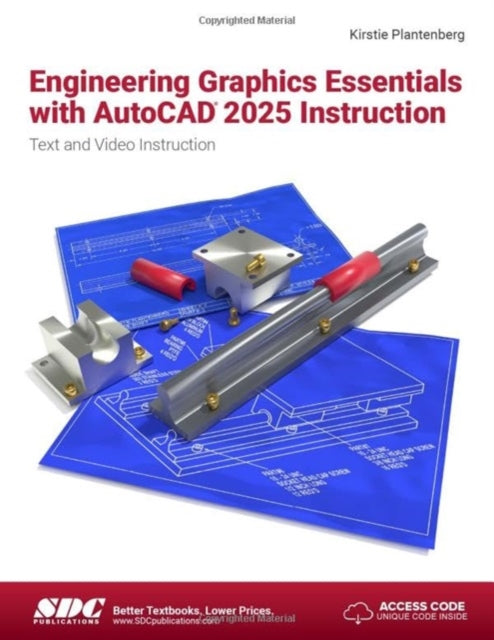 Engineering Graphics Essentials with AutoCAD 2025 Instruction: Text and Video Instruction