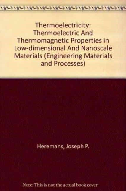Thermoelectricity: Thermoelectric and Thermomagnetic Properties in Low-Dimensional and Nanoscale Materials