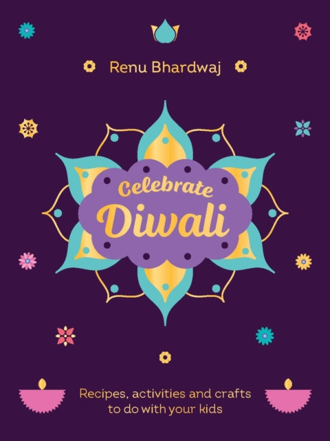 Celebrate Diwali: Recipes, activities and crafts to do with your kids