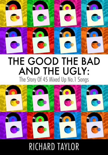 The Good, the Bad and the Ugly: The Story of 45 Mixed Up No. 1 Songs