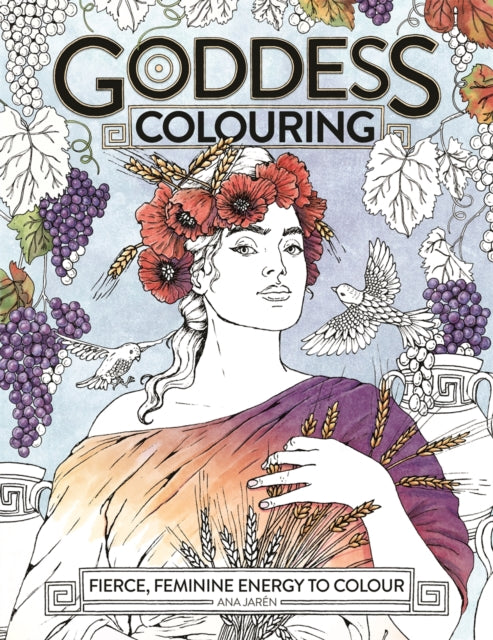 Goddess Colouring: Fierce, Feminine Energy to Colour