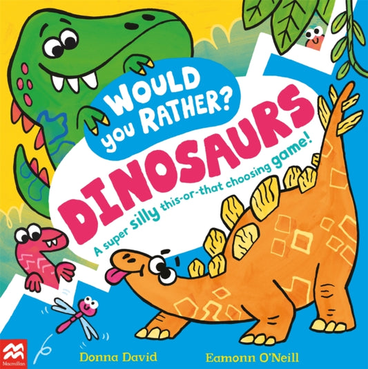 Would You Rather? Dinosaurs!: A super silly this-or-that choosing game!