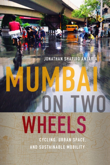 Mumbai on Two Wheels: Cycling, Urban Space, and Sustainable Mobility