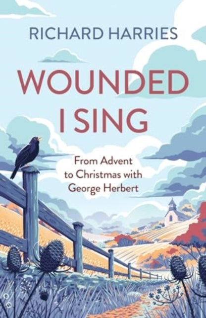 Wounded I Sing: From Advent to Christmas with George Herbert