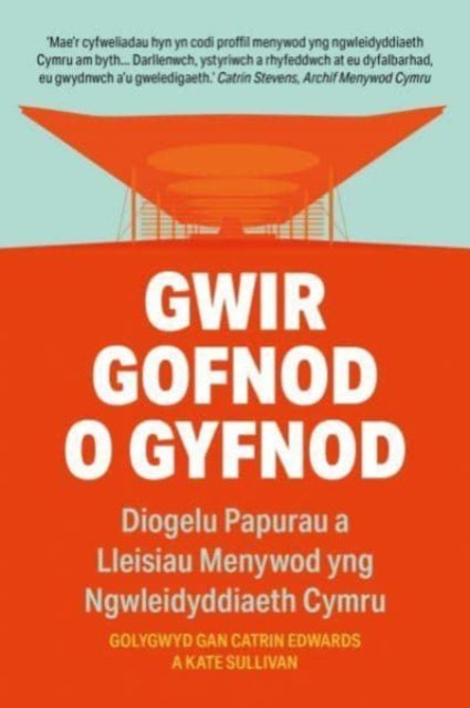 Gwir Gofnod o Gyfnod: Diogelu Lleisiau Menywod yng Ngwleidyddiaeth Cymru