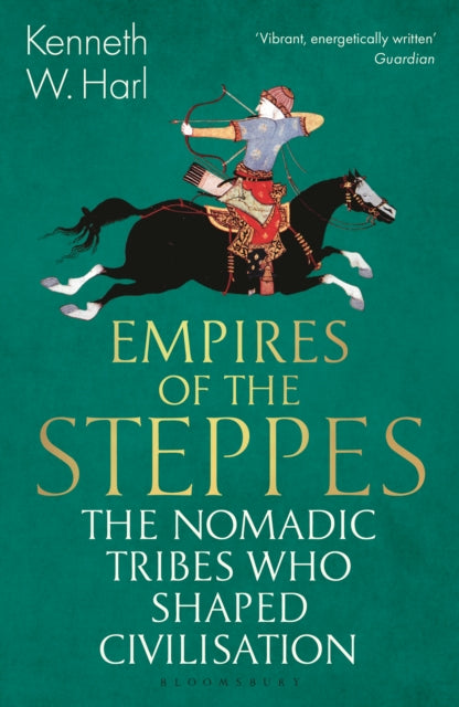 Empires of the Steppes: The Nomadic Tribes Who Shaped Civilisation