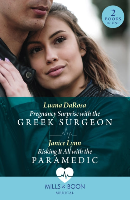 Pregnancy Surprise With The Greek Surgeon / Risking It All With The Paramedic: Pregnancy Surprise with the Greek Surgeon / Risking it All with the Paramedic