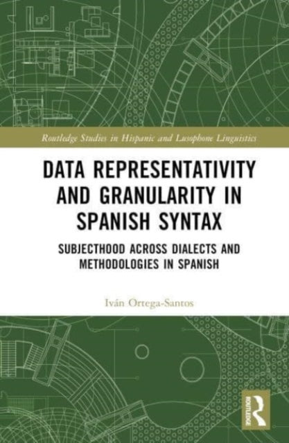 Data Representativity and Granularity in Spanish Syntax: Subjecthood across Dialects and Methodologies in Spanish