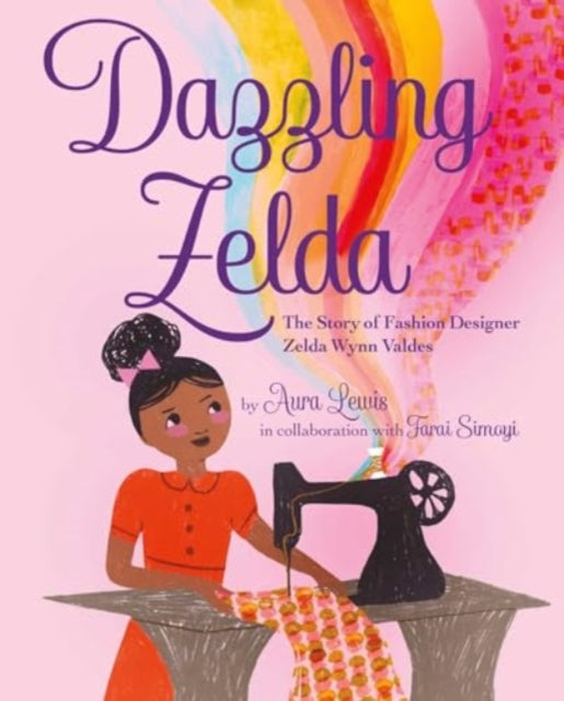 Dazzling Zelda: The Story of Fashion Designer Zelda Wynn Valdes
