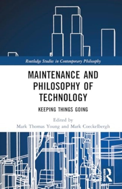 Maintenance and Philosophy of Technology: Keeping Things Going