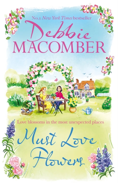 Must Love Flowers: an unputdownable story of love and friendship from the New York Times #1 bestseller