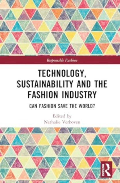 Technology, Sustainability and the Fashion Industry: Can Fashion Save the World?