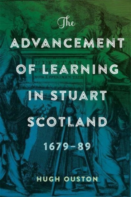 The Advancement of Learning in Stuart Scotland, 1679-89