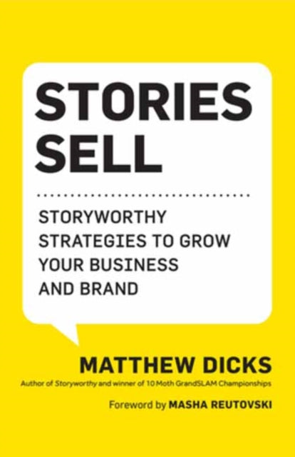 Stories Sell: Storyworthy Strategies to Grow Your Business and Brand