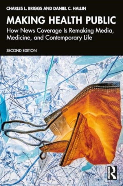 Making Health Public: How News Coverage Is Remaking Media, Medicine, and Contemporary Life
