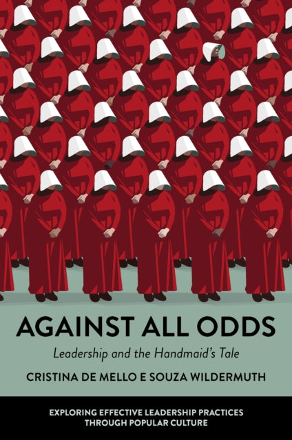 Against All Odds: Leadership and the Handmaid's Tale