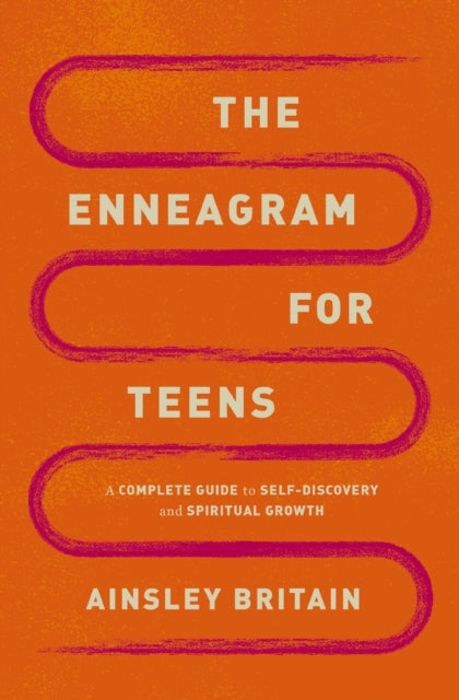 The Enneagram for Teens: A Complete Guide to Self-Discovery and Spiritual Growth