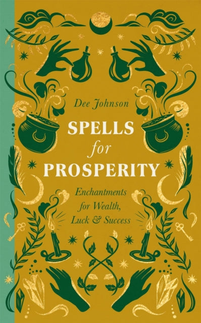 Spells for Prosperity: Enchantments for Wealth, Luck and Success