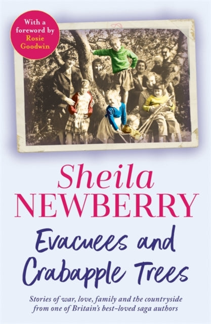 Evacuees and Crabapple Trees: Memoirs of war, love, family and the countryside from the much-loved author of Bicycles and Blackberries and The Winter Baby