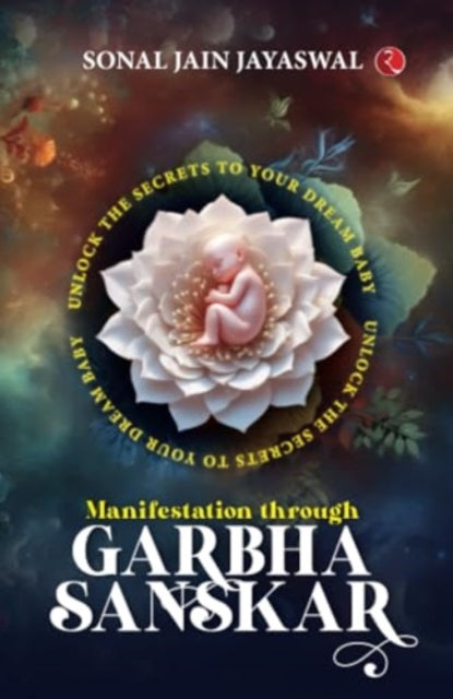 Manifestation through Garbha Sanskar: Unlock the Secrets to Your Dream Baby