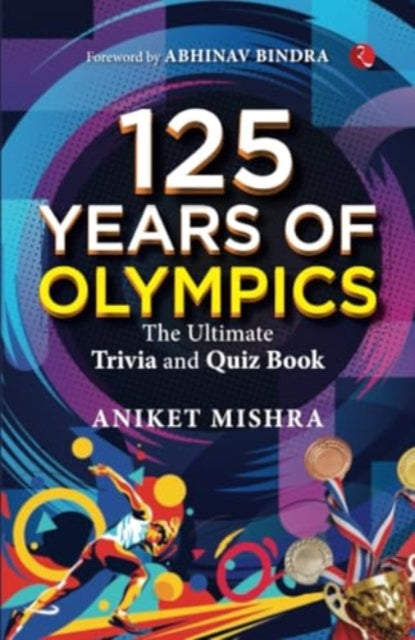 125 Years of Olympics: The Ultimate Trivia and Quiz Book