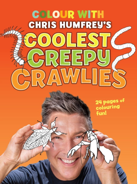 Colour with Chris Humfrey's Coolest Creepy Crawlies: 24 pages of colouring fun