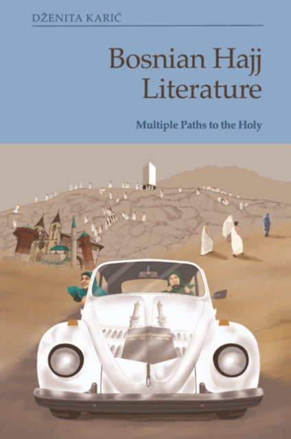 Bosnian Hajj Literature: Multiple Paths to the Holy